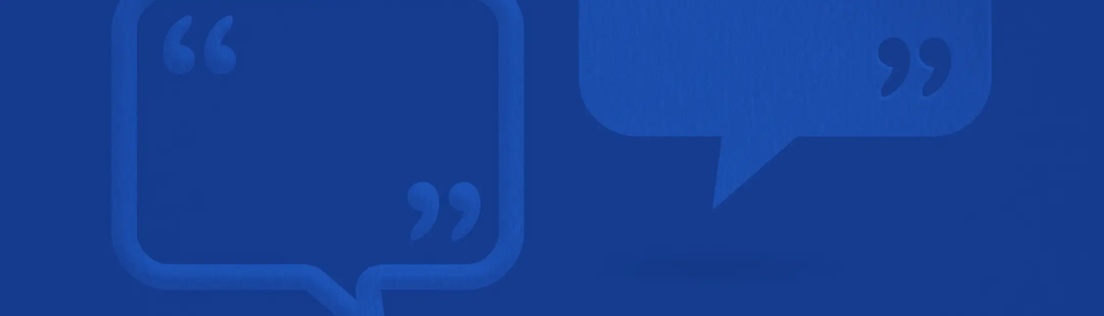 Two blue speech bubbles with quotation marks, representing customer testimonials or reviews.